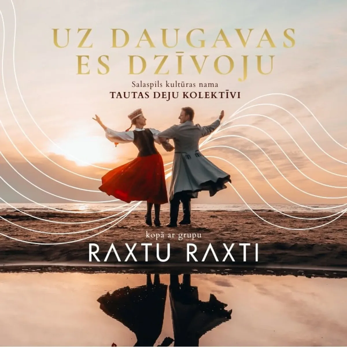 "Uz Daugavas es dzīvoju" / Salaspils kultūras nama tautas deju kolektīvi kopā ar grupu "RAXTU RAXTI"