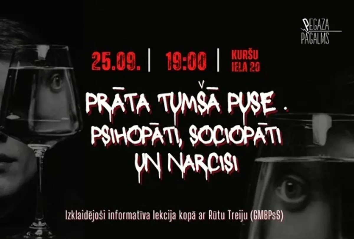 "PRĀTA TUMŠĀ PUSE: psihopāti, sociopāti un narcisi". Izklaidējoši informatīva lekcija