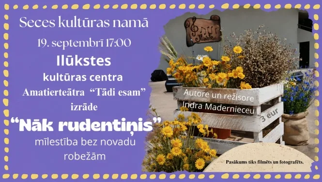 Ilūkstes kultūras centra amatierteātra “Tādi esam” izrāde “Nāk rudentiņis” Secē