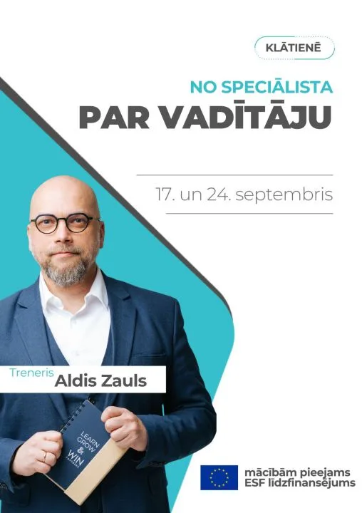 Mācību kurss (2 dienas) "No speciālista par vadītāju" ar Aldi Zaulu