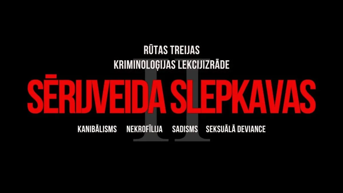SĒRIJVEIDA SLEPKAVAS 2. PIRMIZRĀDE. Rūtas Treijas kriminoloģijas lekcijizrāde