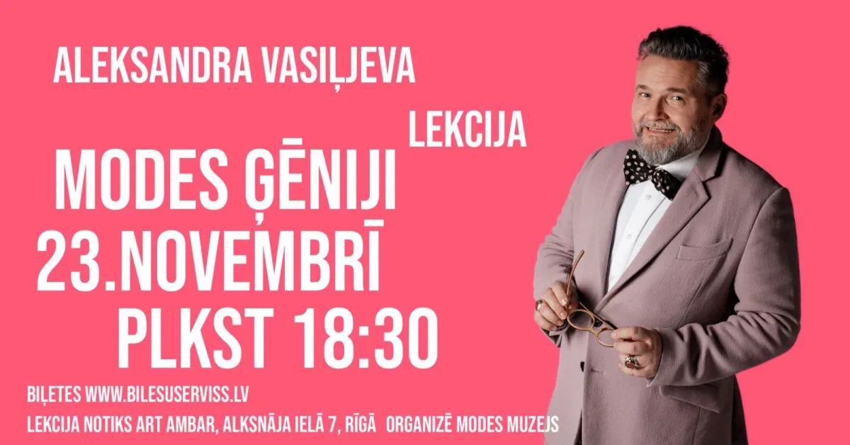 Aleksandrs Vasiļjevs. Lekcija 'Modes Ģēniji'