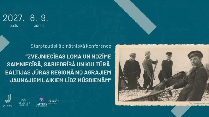 Starptautiskā zinātniskā konference “Zvejniecības loma un nozīme saimniecībā, sabiedrībā un kultūrā Baltijas jūras reģionā no agrajiem jaunajiem laikiem līdz mūsdienām”.